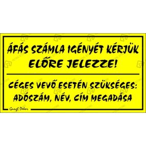  Áfás számla igényét, céges vevő, műanyag tábla, 12,5 x 22,5 cm, Sárga