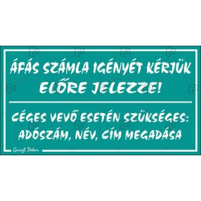   Áfás számla igényét, céges vevő, műanyag tábla, 12,5 x 22,5 cm, Türkiz