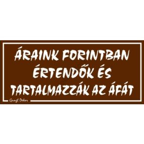  Áraink forintban értendők és tartalmazzák az ÁFÁ-t, 12,5 x 22,5 cm tábla, Barna