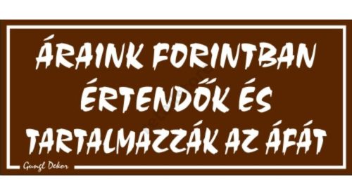 Áraink forintban értendők és tartalmazzák az ÁFÁ-t, 12,5 x 22,5 cm tábla, Barna