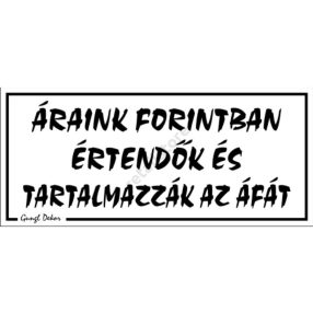   Áraink forintban értendők és tartalmazzák az ÁFÁ-t, 12,5 x 22,5 cm tábla, Fehér