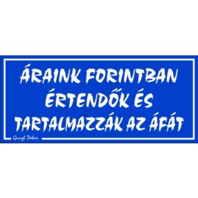   Áraink forintban értendők és tartalmazzák az ÁFÁ-t, 12,5 x 22,5 cm tábla, Kék