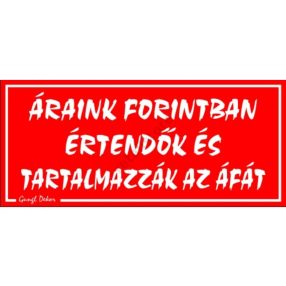   Áraink forintban értendők és tartalmazzák az ÁFÁ-t, 12,5 x 22,5 cm tábla, Piros