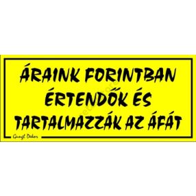   Áraink forintban értendők és tartalmazzák az ÁFÁ-t, 12,5 x 22,5 cm tábla, Sárga