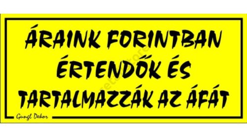 Áraink forintban értendők és tartalmazzák az ÁFÁ-t, 12,5 x 22,5 cm tábla, Sárga