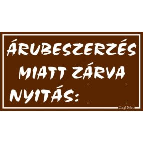 Árubeszerzés miatt zárva, 12,5 x 22,5 cm tábla, Barna