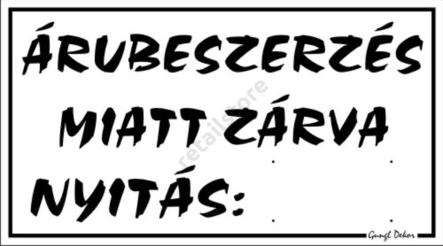 Árubeszerzés miatt zárva, 12,5 x 22,5 cm tábla, Fehér