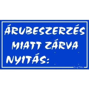 Árubeszerzés miatt zárva, 12,5 x 22,5 cm tábla, Kék