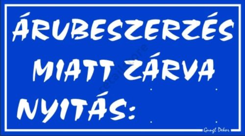 Árubeszerzés miatt zárva, 12,5 x 22,5 cm tábla, Kék