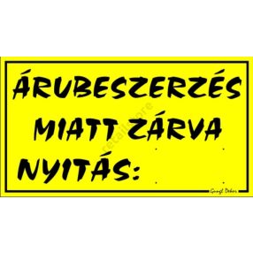 Árubeszerzés miatt zárva, 12,5 x 22,5 cm tábla, Sárga