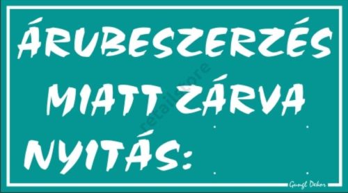 Árubeszerzés miatt zárva, 12,5 x 22,5 cm tábla, Türkiz