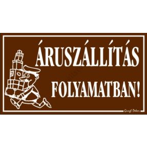 Áruszállítás folymatban! 12,5 x 22,5 cm tábla, Barna