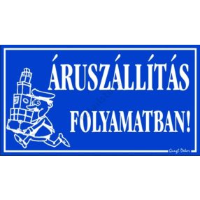 Áruszállítás folymatban! 12,5 x 22,5 cm tábla, Kék