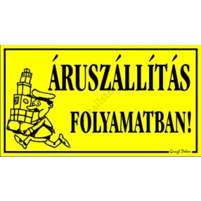 Áruszállítás folymatban! 12,5 x 22,5 cm tábla, Sárga