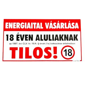   Energiaital vásárlása 18 éven aluliaknak tilos!12,5 x 22,5 cm tábla