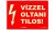 Vízzel oltani tilos! fluoreszkáló matrica