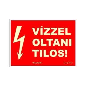 Vízzel oltani tilos! fluoreszkáló tábla