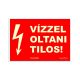 Vízzel oltani tilos! fluoreszkáló tábla