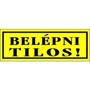 Belépni tilos! matrica 14 x 5 cm, Sárga