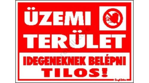 Üzemi terület. Idegeneknek belépni tilos! matrica 25 x 17,5 cm