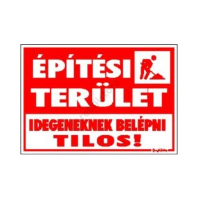   Építési terület. Idegeneknek belépni tilos! matrica 25 x 17,5 cm