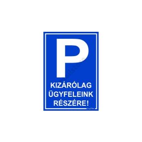   Parkolás kizárólag ügyfeleink részére! matrica 25 x 17,5 cm