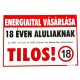 Energiaital vásárlása 18 éven aluliaknak tilos! matrica 11,5 x 16,5 cm