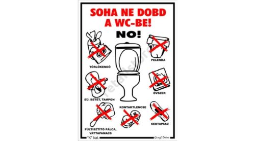 Soha ne dobd a WC-be! matrica 11,5 x 16,5 cm