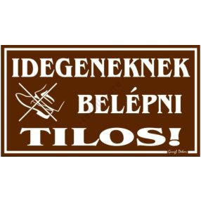   Idegeneknek belépni tilos! Műanyag tábla, 12,5 x 22,5 cm, Barna