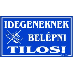   Idegeneknek belépni tilos! Műanyag tábla, 12,5 x 22,5 cm, Kék