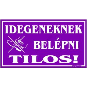   Idegeneknek belépni tilos! Műanyag tábla, 12,5 x 22,5 cm, Lila