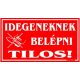 Idegeneknek belépni tilos! Műanyag tábla, 12,5 x 22,5 cm, Piros