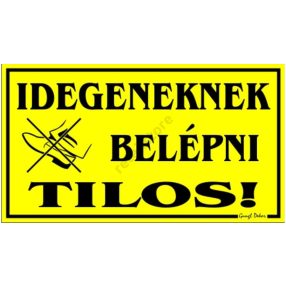   Idegeneknek belépni tilos! Műanyag tábla, 12,5 x 22,5 cm, Sárga