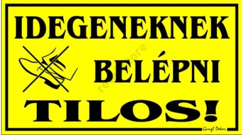 Idegeneknek belépni tilos! Műanyag tábla, 12,5 x 22,5 cm, Sárga