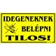 Idegeneknek belépni tilos! Műanyag tábla, 12,5 x 22,5 cm, Sárga