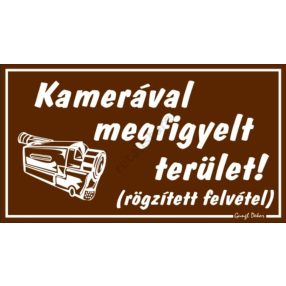   Kamerával megfigyelt terület! (rögzített felvétel) tábla, 12,5 x 22,5 cm, Barna