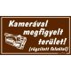 Kamerával megfigyelt terület! (rögzített felvétel) tábla, 12,5 x 22,5 cm, Barna