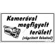Kamerával megfigyelt terület! (rögzített felvétel) tábla, 12,5 x 22,5 cm, Fehér