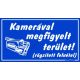 Kamerával megfigyelt terület! (rögzített felvétel) tábla, 12,5 x 22,5 cm, Kék