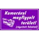Kamerával megfigyelt terület! (rögzített felvétel) tábla, 12,5 x 22,5 cm, Lila