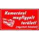 Kamerával megfigyelt terület! (rögzített felvétel) tábla, 12,5 x 22,5 cm, Piros