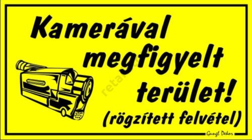 Kamerával megfigyelt terület! (rögzített felvétel) tábla, 12,5 x 22,5 cm, Sárga