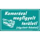 Kamerával megfigyelt terület! (rögzített felvétel) tábla, 12,5 x 22,5 cm, Türkiz