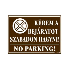   Kérem a bejáratot szabadon hagyni! No parking! tábla, 25 x 35 cm, Barna