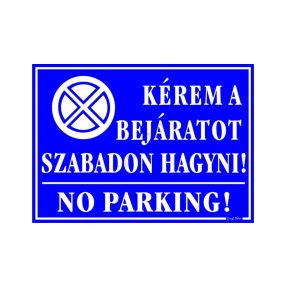   Kérem a bejáratot szabadon hagyni! No parking! tábla, 25 x 35 cm, Kék