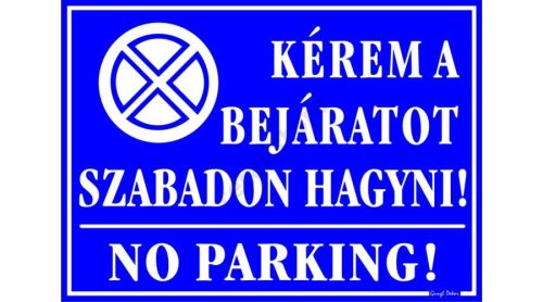 Kérem a bejáratot szabadon hagyni! No parking! tábla, 25 x 35 cm, Kék