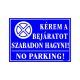 Kérem a bejáratot szabadon hagyni! No parking! tábla, 25 x 35 cm, Kék