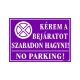 Kérem a bejáratot szabadon hagyni! No parking! tábla, 25 x 35 cm, Lila