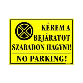   Kérem a bejáratot szabadon hagyni! No parking! tábla, 25 x 35 cm, Sárga