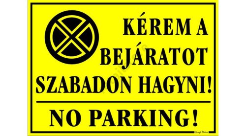 Kérem a bejáratot szabadon hagyni! No parking! tábla, 25 x 35 cm, Sárga